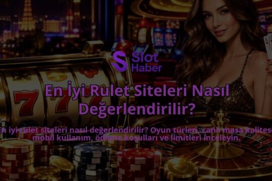En-Iyi-Rulet-Siteleri-Nasil-Degerlendirilir-overlay-1789757144.jpg